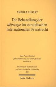 Die Behandlung der dépeçage im europäischen Internationalen Privatrecht: Dissertationsschrift
