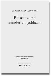 Potestates und ministerium publicum: Eine Studie zur Amtstheologie im Mittelalter und bei Martin Luther