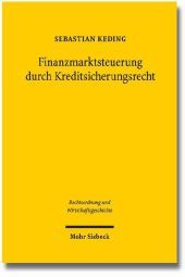 Finanzmarktsteuerung durch Kreditsicherungsrecht: Die Entstehungsgeschichte des konkursrechtlichen Pfandbriefprivilegs in § 35 Abs. 1, 2 des Hypothekenbankgesetzes vom 13. Juli 1899