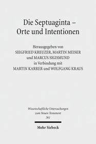 Die Septuaginta - Orte und Intentionen: 5. Internationale Fachtagung veranstaltet von Septuaginta Deutsch (LXX.D), Wuppertal 24.-27. Juli 2014