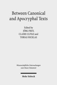Between Canonical and Apocryphal Texts: Processes of Reception, Rewriting, and Interpretation in Early Judaism and Early Christianity