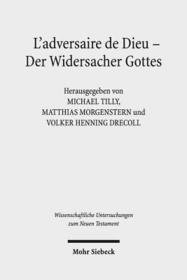 L'adversaire de Dieu - Der Widersacher Gottes: 6. Symposium Strasbourg, Tübingen, Uppsala. 27.-29. Juni 2013 in Tübingen L'adversaire de Dieu - Der Widersacher Gottes: 6. Symposium Strasbourg, Tübingen, Uppsala. 27.-29. Juni 2013 in Tübingen