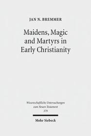 Maidens, Magic and Martyrs in Early Christianity: Collected Essays I