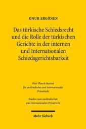 Das türkische Schiedsrecht und die Rolle der türkischen Gerichte in der internen und internationalen Schiedsgerichtsbarkeit: Mit vergleichenden Erörterungen zum deutschen und schweizerischen Recht