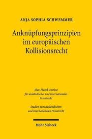 Anknüpfungsprinzipien im Europäischen Kollisionsrecht: Integrationspolitische Zielsetzungen und das Prinzip der engsten Verbindung
