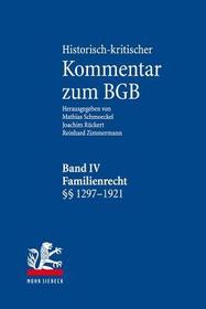 Historisch-kritischer Kommentar zum BGB: Band IV: Familienrecht. §§ 1297-1921