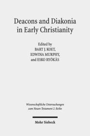 Deacons and Diakonia in Early Christianity: The First Two Centuries