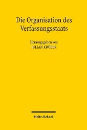 Die Organisation des Verfassungsstaats: Festschrift für Martin Morlok zum 70. Geburtstag