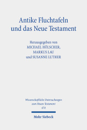 Antike Fluchtafeln und das Neue Testament: Materialität - Ritualpraxis - Texte