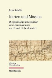 Karten und Mission: Die jesuitische Konstruktion des Amazonasraums im 17. und 18. Jahrhundert