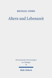 Altern und Lebenszeit: Phänomenologische und  theologische Studien  zu Anthropologie und Ethik  des Alterns