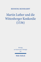 Martin Luther und die Wittenberger Konkordie (1536): Dissertationsschrift