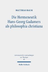 Die Hermeneutik Hans-Georg Gadamers als philosophia christiana: 