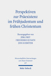 Perspektiven zur Präexistenz im Frühjudentum und frühen Christentum