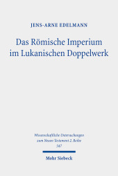 Das Römische Imperium im Lukanischen Doppelwerk: Darstellung und Ertragspotenzial für christliche Leser des späten ersten Jahrhunderts