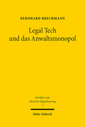 Legal Tech und das Anwaltsmonopol: Die Zulässigkeit von Rechtsdienstleistungen im nationalen, europäischen und internationalen Kontext
