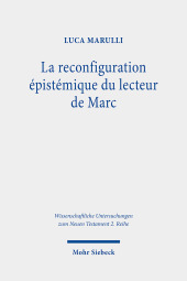 La reconfiguration épistémique du lecteur de Marc: Perspectives synchroniques et diachroniques sur le récit du démoniaque de Gérasa (Mc 5.1-20) mis en résonance avec les jeunes hommes de 14.51-52 et 16.1-8
