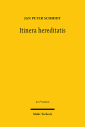 Itinera hereditatis: Strukturen der Nachlassabwicklung in historisch-vergleichender Perspektive