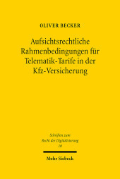 Aufsichtsrechtliche Rahmenbedingungen für Telematik-Tarife in der Kfz-Versicherung: Dissertationsschrift