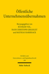 Öffentliche Unternehmensübernahmen: Grundsatz- und Praxisfragen des Übernahmerechts 20 Jahre nach Mannesmann/Vodafone Öffentliche Unternehmensübernahmen: Grundsatz- und Praxisfragen des Übernahmerechts 20 Jahre nach Mannesmann/Vodafone