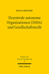 Dezentrale autonome Organisationen (DAOs) und Gesellschaftsrecht: Zum Spannungsverhältnis Blockchain-basierter und juristischer Regeln