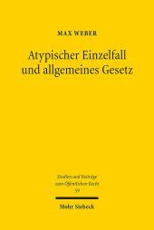 Atypischer Einzelfall und allgemeines Gesetz: Die Berücksichtigung atypischer Sachverhalte im Zusammenspiel von Rechtsetzung und gebundener Rechtsanwendung