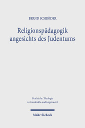 Religionspädagogik angesichts des Judentums: Grundlegungen - Rekonstruktionen - Impulse