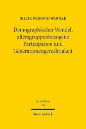 Demographischer Wandel, altersgruppenbezogene Partizipation und Generationengerechtigkeit: Zur rechtlichen Ordnung einer alternden Gesellschaft