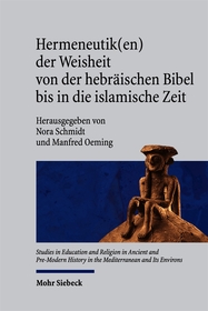 Hermeneutik(en) der Weisheit von der hebräischen Bibel bis in die islamische Zeit: Religionshistorische Beiträge zum Wandel von Weisheit und ihr Potenzial für praktisch-theologische Diskurse der Gegenwart