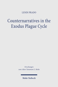 Counternarratives in the Exodus Plague Cycle: Priestly Revision of the Yahwistic Plague Tradition