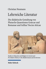 Lehrreiche Literatur: Die didaktische Gestaltung von Plutarchs Quaestiones Graecae und Romanae und Gellius' Noctes Atticae