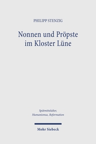 Nonnen und Pro?pste im Kloster Lu?ne: Das Statutenbuch des Klosters Lu?ne (Lu?ne, 14), das Tagebuch der Priorin Mechthild Wilde (Lu?ne, 24), Netzwerke der Pro?pste - Nikolaus Graurock, Nikolaus Schomaker und Johannes Lorber