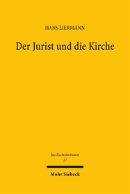 Der Jurist und die Kirche: Ausgewählte kirchenrechtliche Aufsätze und Rechtsgutachten