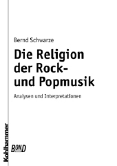 Die Religion der Rock- und Popmusik: Analysen und Interpretationen. Diss. Die Religion der Rock- und Popmusik: Analysen und Interpretationen. Diss.