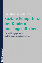 Soziale Kompetenz bei Kindern und Jugendlichen: Entwicklungsprozesse und Förderungsmöglichkeiten