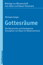 Gottesräume: Die literarische und theologische Konzeption von Raum im Deuteronomium