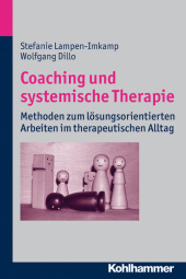 Coaching und systemische Therapie: Methoden zum lösungsorientierten Arbeiten im therapeutischen Alltag Coaching und systemische Therapie: Methoden zum lösungsorientierten Arbeiten im therapeutischen Alltag
