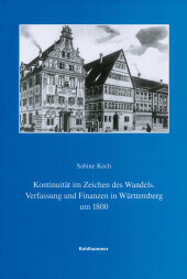 Kontinuität im Zeichen des Wandels: Verfassung und Finanzen in Württemberg um 1800