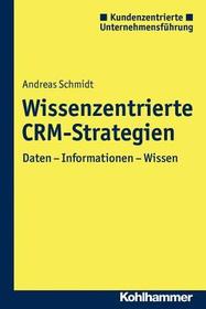 Wissenszentrierte CRM-Strategien: Daten - Information - Wissen Wissenszentrierte CRM-Strategien: Daten - Information - Wissen