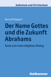 Der Name Gottes und die Zukunft Abrahams: Texte zum Dialog zwischen Judentum, Christentum und Islam