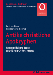 Antike christliche Apokryphen: Marginalisierte Texte des frühen Christentums