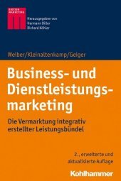 Business- und Dienstleistungsmarketing: Die Vermarktung integrativ erstellter Leistungsbündel