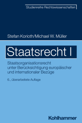 Staatsrecht I: Staatsorganisationsrecht unter Berücksichtigung europäischer und internationaler Bezüge