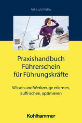 Handbuch Führerschein für Führungskräfte: Wissen und Werkzeuge erlernen, auffrischen, optimieren Handbuch Führerschein für Führungskräfte: Wissen und Werkzeuge erlernen, auffrischen, optimieren