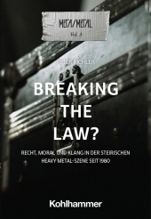Breaking the Law?: Recht, Moral und Klang in der steirischen Heavy-Metal-Szene seit 1980