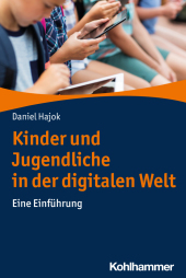 Kinder und Jugendliche in der digitalen Welt: Eine Einführung