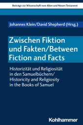 Zwischen Fiktion und Fakten / Between Fiction and Facts: Geschichte und Religion in den Samuelbüchern / History and Religion in the Books of Samuel