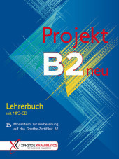 Projekt B2 neu - Lehrerbuch mit Audio-CD, MP3: 15 Modelltests zur Vorbereitung auf das Goethe-Zertifikat B2