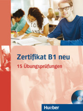 Zertifikat B1 neu, Übungsbuch + MP3-CD: 15 Übungsprüfungen. Deutsch als Fremdsprache