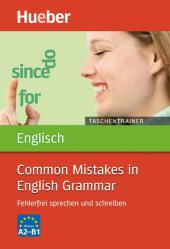 Taschentrainer Englisch Common Mistakes in English Grammar: Fehlerfrei sprechen und schreiben. Niveau A2-B1